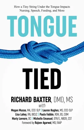 Tongue-Tied: How a Tiny String Under the Tongue Impacts Nursing, Speech, Feeding, and More Paperback  Illustrated, July 11, 2018